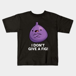 I Don't Give A Fig Sassy Fruit Pun Kids T-Shirt